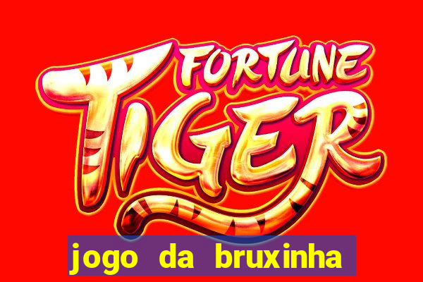 jogo da bruxinha ganhar dinheiro